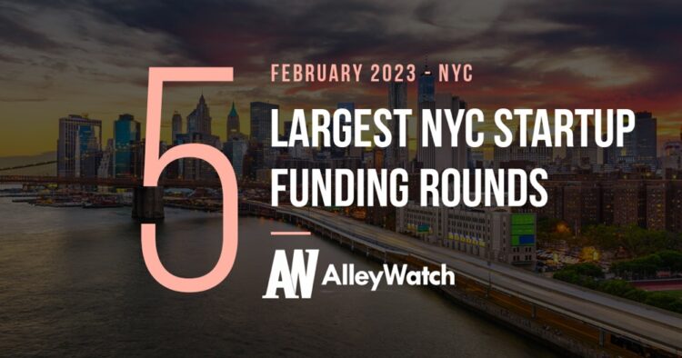 The 5 Largest NYC Tech Startup Funding Rounds of February 2023
