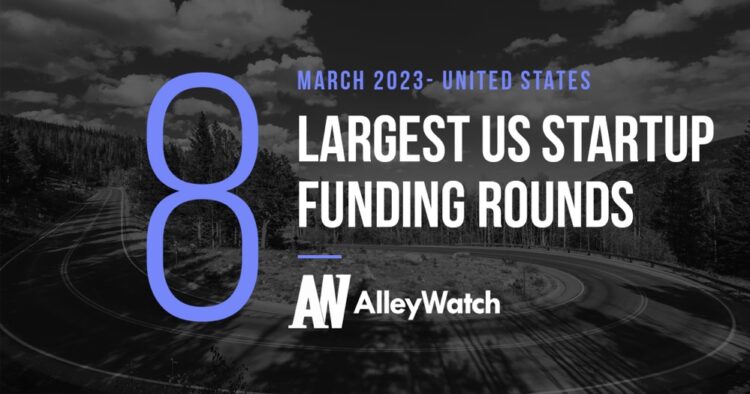 The 8 Largest US Funding Rounds of March 2023
