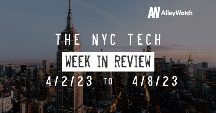 #NYCtech Week in Review: 4/2/23 – 4/8/23