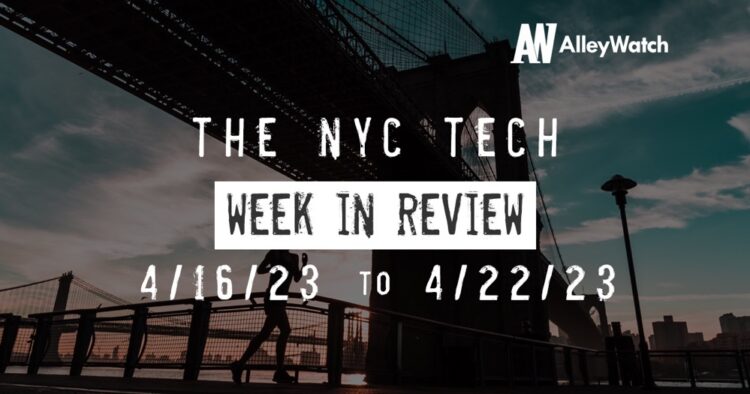 #NYCtech Week in Review: 4/16/23 – 4/22/23