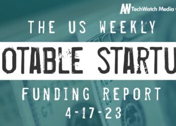 The Weekly Notable Startup Funding Report: 4/17/23