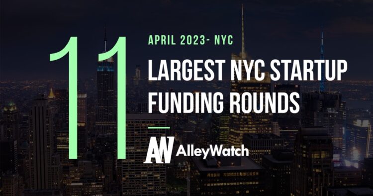 The 11 Largest NYC Tech Startup Funding Rounds of April 2023