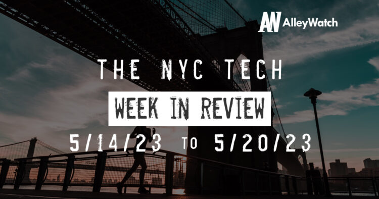 #NYCtech Week in Review: 5/14/23 – 5/20/23