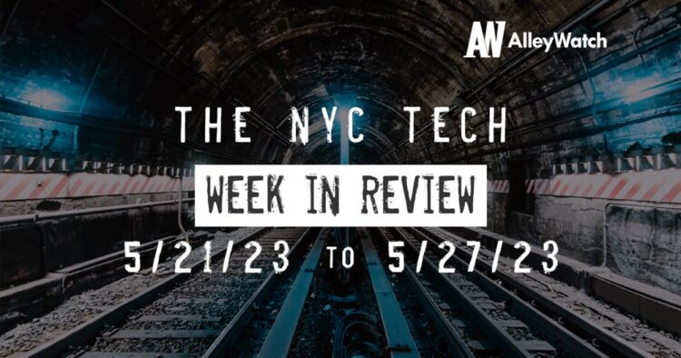 #NYCtech Week in Review: 5/21/23 – 5/27/23
