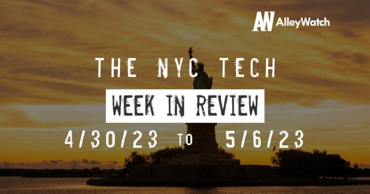#NYCtech Week in Review: 4/30/23 – 5/6/23