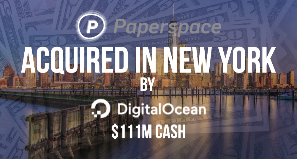 DigitalOcean Acquires Paperspace for $111M in Cash - AlleyWatch