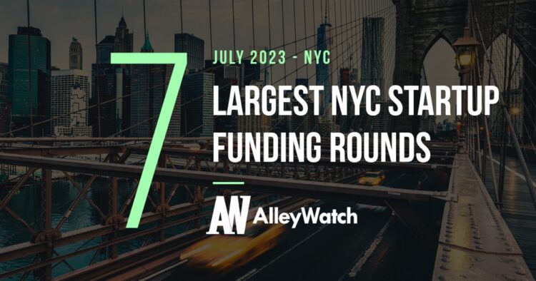 The 7 Largest NYC Tech Startup Funding Rounds of July 2023