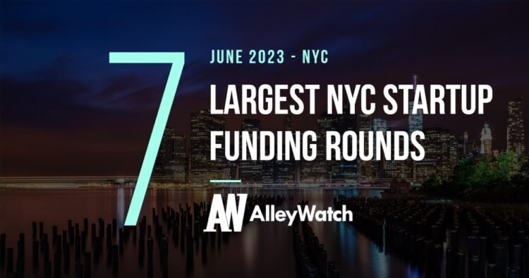 The 7 Largest NYC Tech Startup Funding Rounds of June 2023