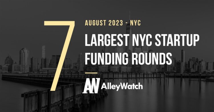 The 7 Largest NYC Tech Startup Funding Rounds of August 2023