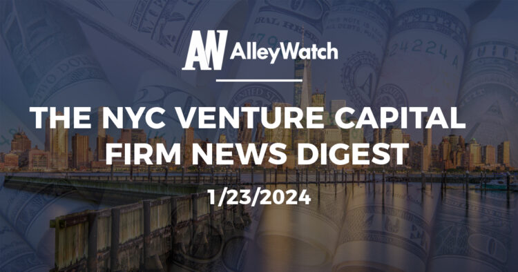 The NYC Venture Capital Firm News Digest: 1/23/2024