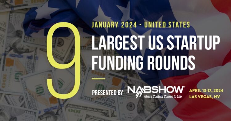 The 9 Largest US Funding Rounds of January 2024