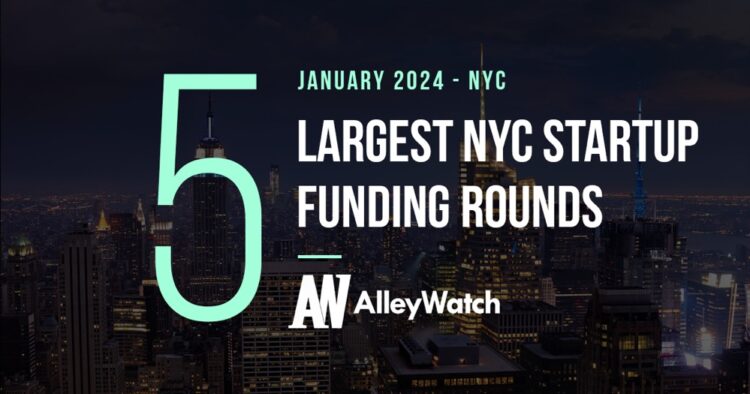 The 5 Largest NYC Tech Startup Funding Rounds of January 2024