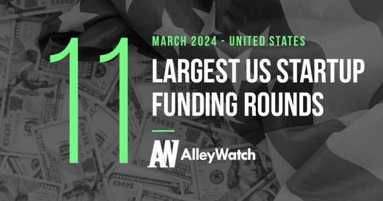 The 11 Largest US Funding Rounds of March 2024