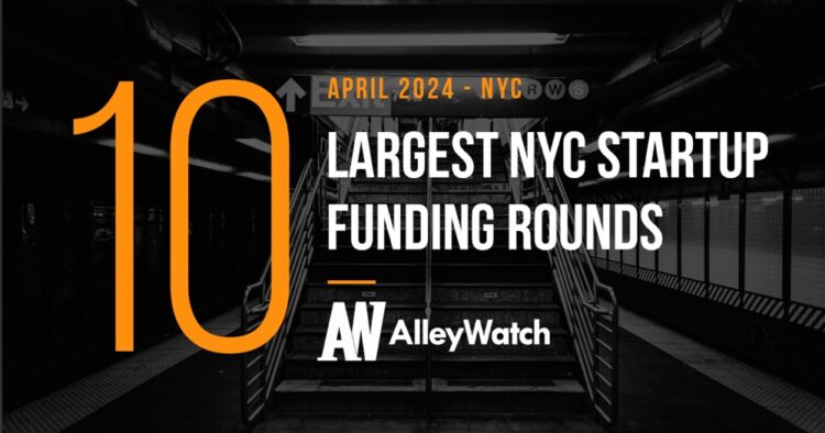 The 10 Largest NYC Tech Startup Funding Rounds of April 2024