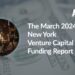 The AlleyWatch March 2024 New York Venture Capital Funding Report