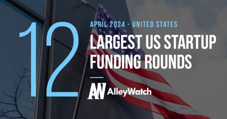 The 13 Largest US Funding Rounds of April 2024