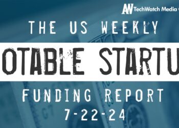 The Weekly Notable Startup Funding Report: 7/22/24