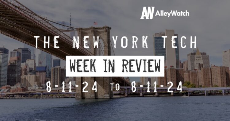 #NYCtech Week in Review: 8/11/24 – 8/17/24