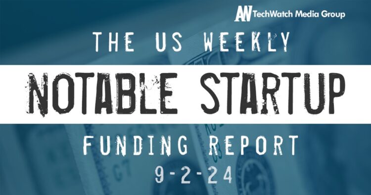 The Weekly Notable Startup Funding Report: 9/2/24