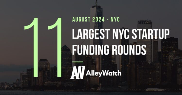 The 11 Largest NYC Tech Startup Funding Rounds of August 2024