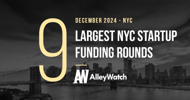 The 9 Largest NYC Tech Startup Funding Rounds of December 2024