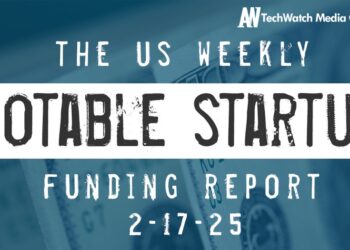 The Weekly Notable Startup Funding Report: 2/17/25