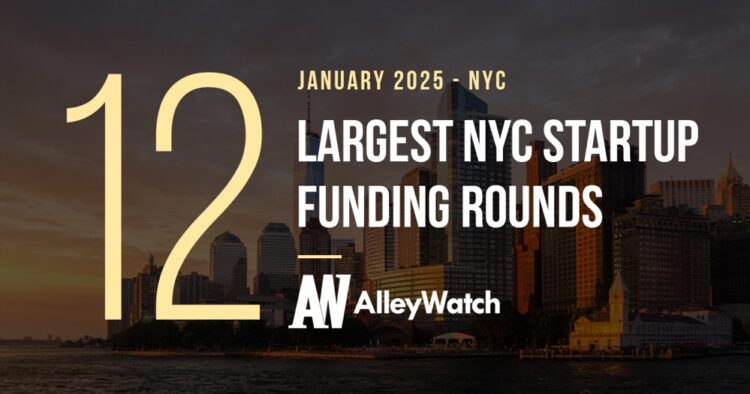 The 12 Largest NYC Tech Startup Funding Rounds of January 2025