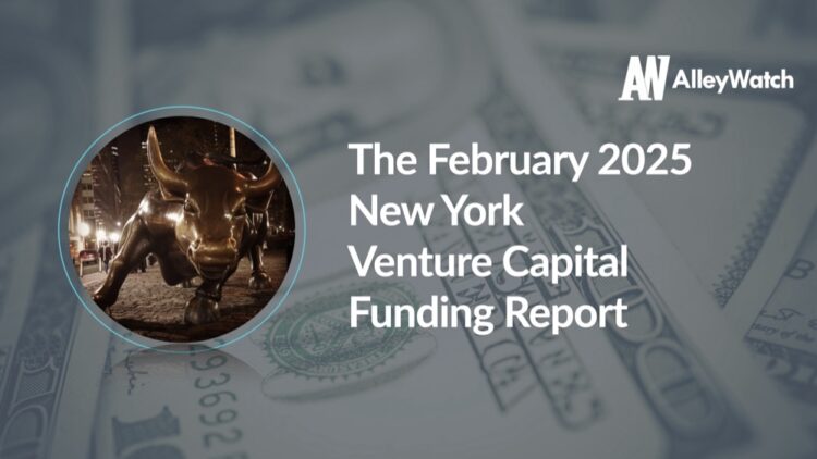 The AlleyWatch February 2025 New York Venture Capital Funding Report
