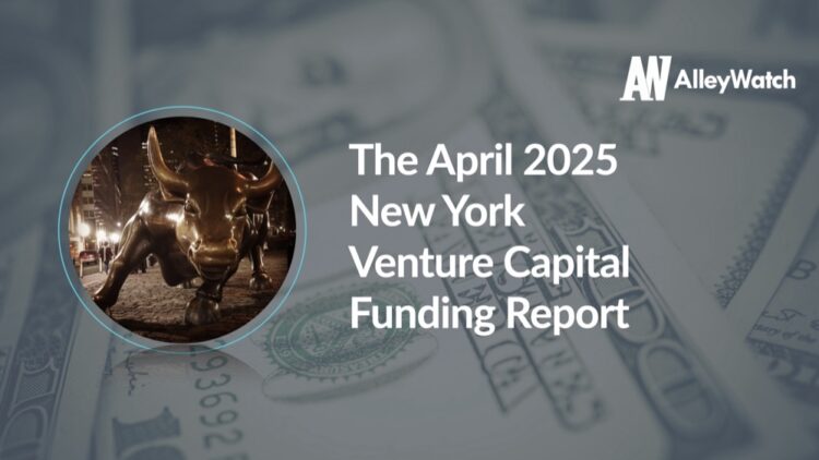 The AlleyWatch April 2025 New York Venture Capital Funding Report