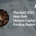 The AlleyWatch April 2025 New York Venture Capital Funding Report