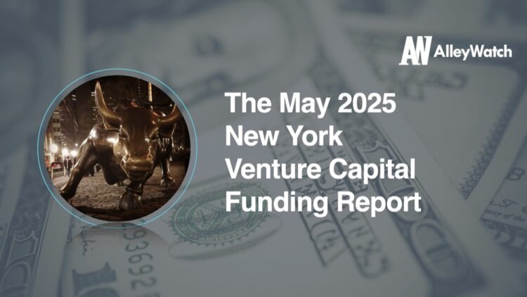 The AlleyWatch May 2025 New York Venture Capital Funding Report