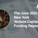 The AlleyWatch June 2025 New York Venture Capital Funding Report