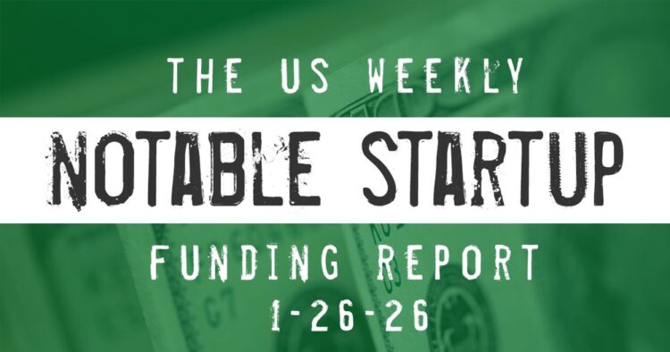 The Weekly Notable Startup Funding Report: 1/26/26