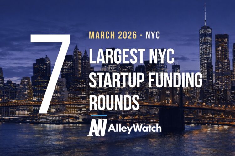 The 7 Largest NYC Tech Startup Funding Rounds of March 2026