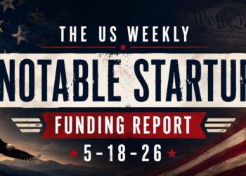 The Weekly Notable Startup Funding Report: 5/18/26
