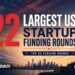 The 22 Largest US Funding Rounds of May 2026