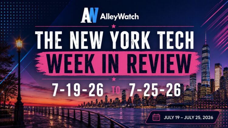 #NYCtech Week in Review: 7/19/26 – 7/25/26