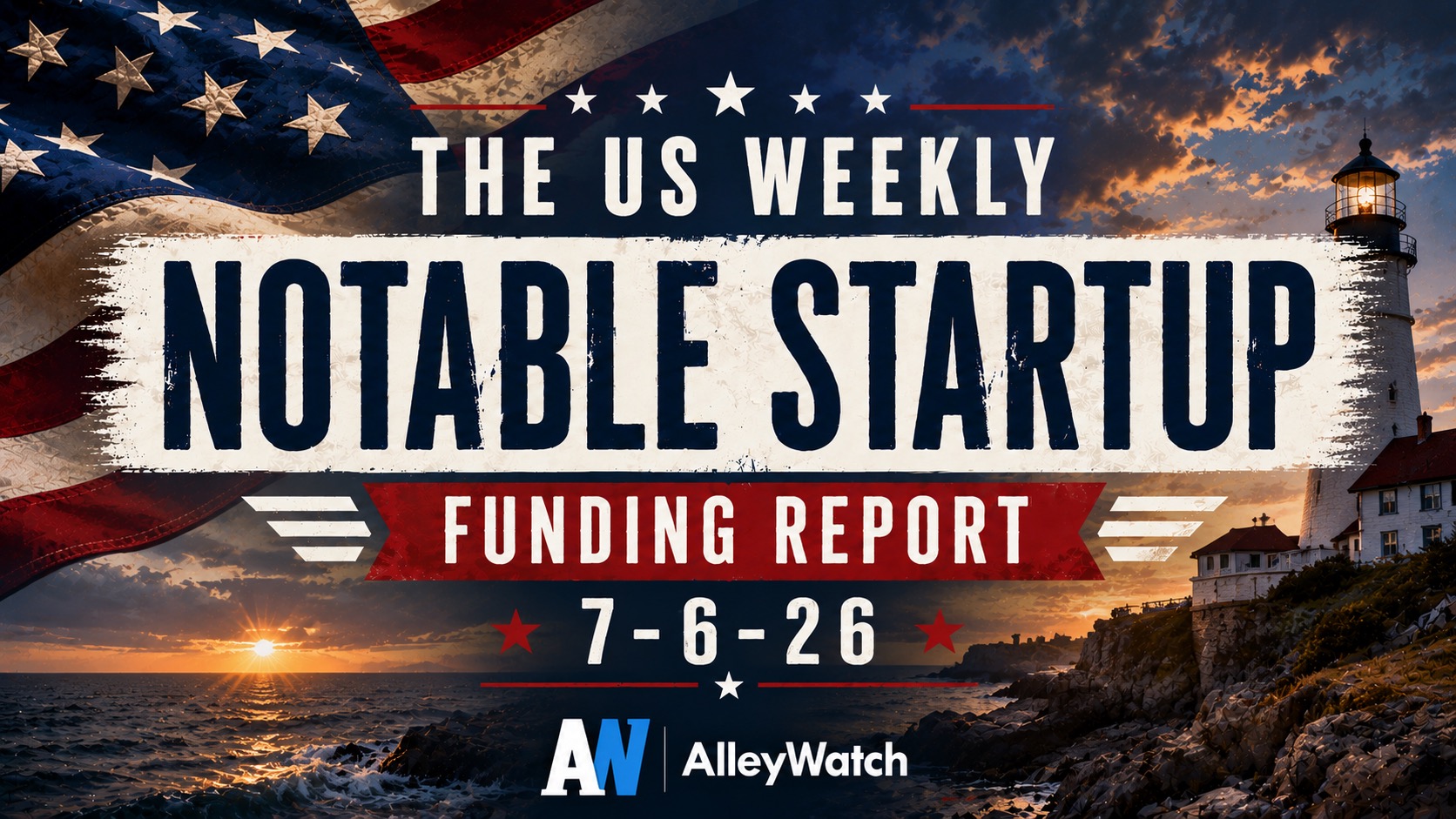 The Weekly Notable Startup Funding Report: 7/6/26 – AlleyWatch The Weekly Notable Startup Funding Report: 7/6/26 – AlleyWatch