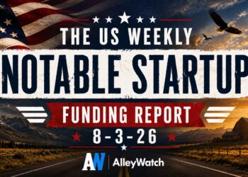 The Weekly Notable Startup Funding Report: 8/3/26
