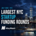 The 7 Largest NYC Tech Startup Funding Rounds of July 2026