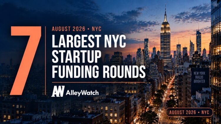 The 7 Largest NYC Tech Startup Funding Rounds of August 2026
