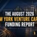 The August 2026 New York Venture Capital Funding Report